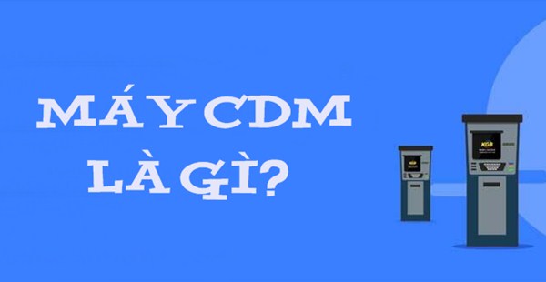 Máy CDM là gì?