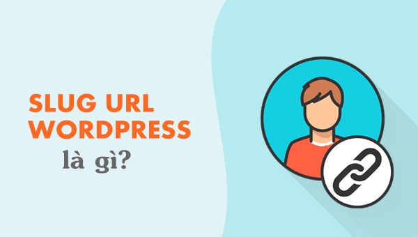 Slug URL WordPress là gì?